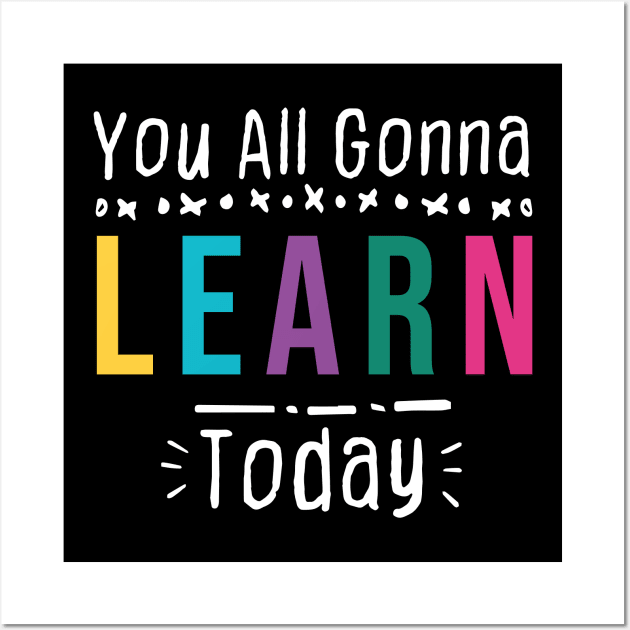 you all gonna learn today - Black Wall Art by AkerArt